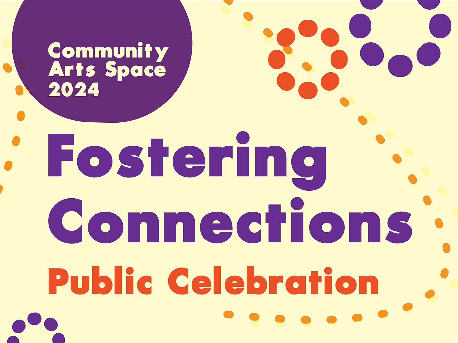 Community Arts Space 2024: Fostering Connections Public Celebration